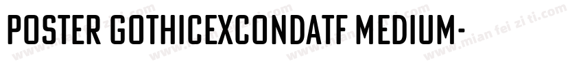 Poster GothicExCondATF Medium字体转换